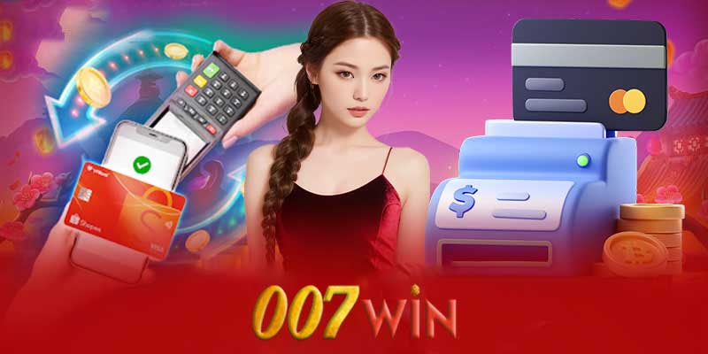 Nạp tiền 007win | Khám phá cách nạp tiền siêu tốc tại 007win